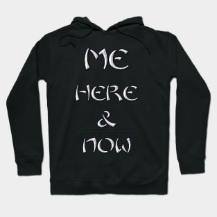 Me Here and Now Hoodie